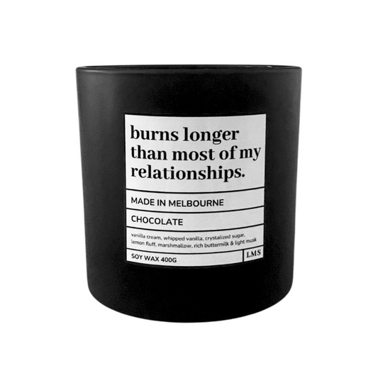 burns longer than most of my relationships